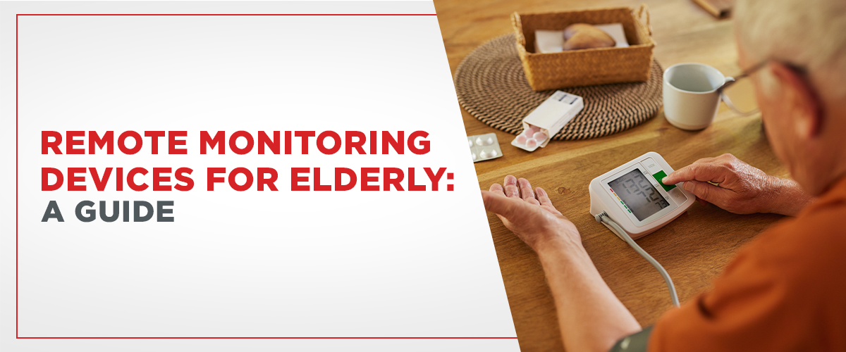 Remote Monitoring Devices for Elderly: A Guide
